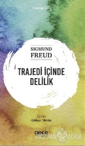 Trajedi İçinde Delilik - Sigmund Freud - Gece Kitaplığı