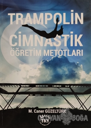 Trampolin Cimnastik Öğretim Metotları - M. Caner Güzeltürk - Tuğra Kit