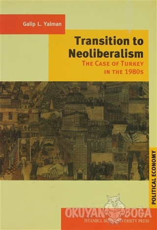 Transition to Neoliberalism - Galip L. Yalman - İstanbul Bilgi Ünivers