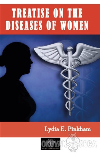 Treatise on the Diseases of Women - Lydia E. Pinkham - Platanus Publis