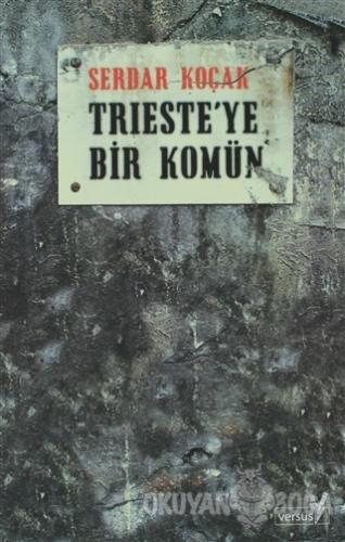 Trieste'ye Bir Komün - Serdar Koçak - Versus Kitap Yayınları