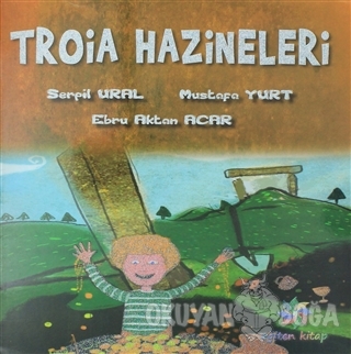 Troia Hazineleri - Serpil Ural - Eğiten Kitap Çocuk Kitapları