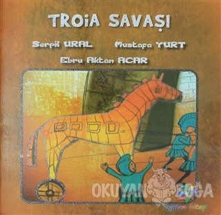 Troia Savaşı - Serpil Ural - Eğiten Kitap Çocuk Kitapları