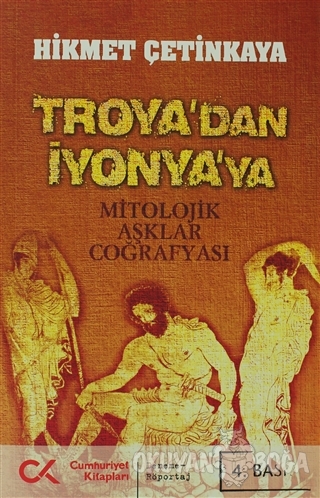 Troya'dan İyonya'ya - Hikmet Çetinkaya - Cumhuriyet Kitapları