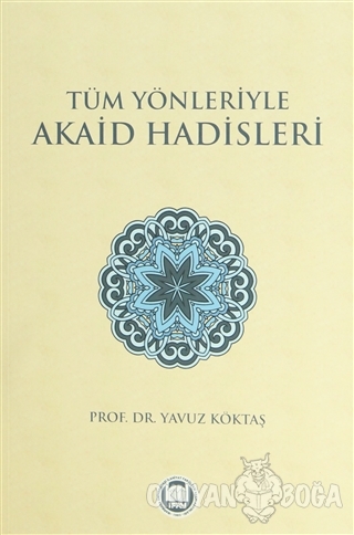 Tüm Yönleriyle Akaid Hadisleri