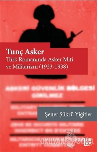 Tunç Asker - Türk Romanında Asker Miti ve Militarizm (1923-1938) - Şen