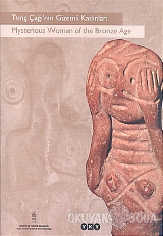 Tunç Çağı'nın Gizemli Kadınları Mysterious Women of the Bronze Age - K