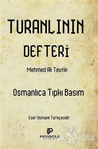 Turanlının Defteri - Mehmed Ali Tevfik - Pergole Yayınları