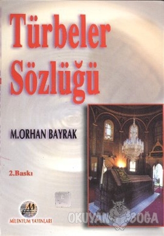 Türbeler Sözlüğü - M. Orhan Bayrak - Milenyum Yayınları