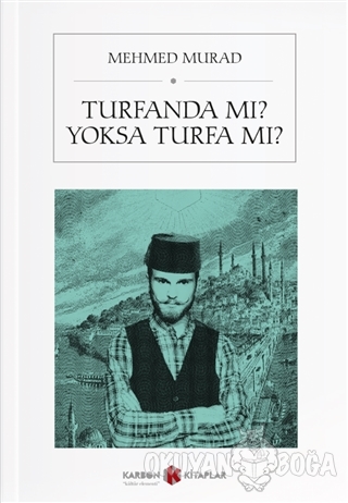 Turfanda mı, Yoksa Turfa mı? - Mehmed Murad - Karbon Kitaplar