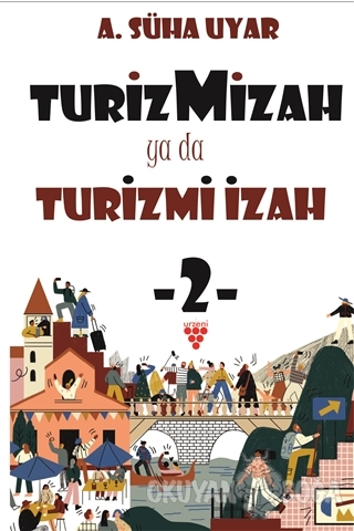 Turiz Mizah ya da Turizmi İzah 2 - A. Süha Uyar - Urzeni Yayıncılık