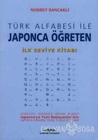 Türk Alfabesi ile Japonca Öğreten İlk Seviye Kitabı - Nusret Sancaklı 