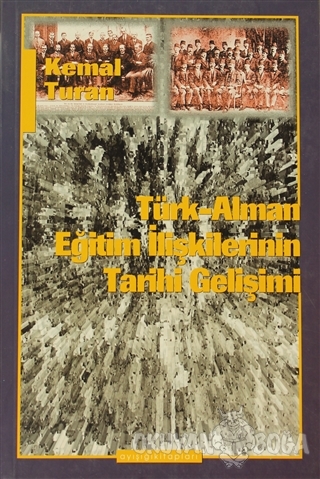 Türk-Alman Eğitim İlişkilerinin Tarihi Gelişimi - Kemal Turan - Ayışığ