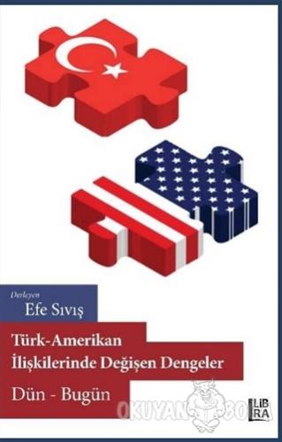 Türk-Amerikan İlişkilerinde Değişen Dengeler - Kolektif - Libra Yayınl