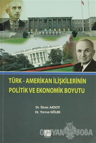 Türk-Amerikan İlişkilerinin Politik ve Ekonomik Boyutu - İlhan Aksoy -