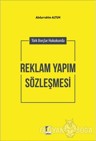 Türk Borçlar Hukukunda Reklam Yapım Sözleşmesi - Abdurrahim Altun - Ad