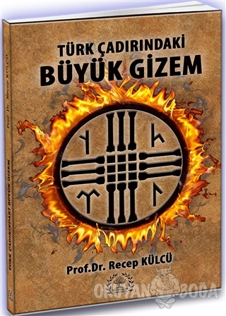 Türk Çadırındaki Büyük Gizem - Recep Külcü - Biyosistem Yayıncılık