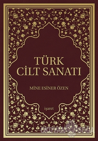Türk Cilt Sanatı - Mine Esiner Özen - İşaret Yayınları