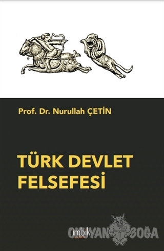 Türk Devlet Felsefesi - Nurullah Çetin - İmbik Yayınları