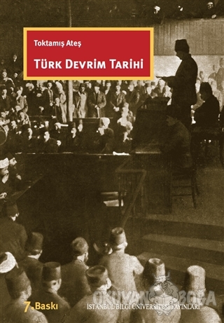 Türk Devrim Tarihi - Toktamış Ateş - İstanbul Bilgi Üniversitesi Yayın