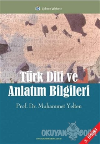 Türk Dili ve Anlatım Bilgileri - Muhammet Yelten - Türkmen Kitabevi - 