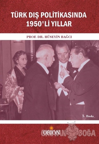 Türk Dış Politikasında 1950'li Yıllar - Hüseyin Bağcı - Orion Kitabevi