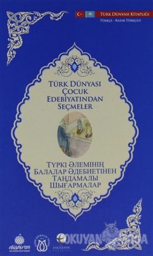 Türk Dünyası Çocuk Edebiyatından Seçmeler (Kazakça-Türkçe) - Kolektif 