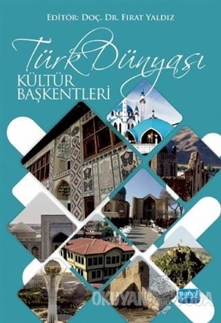 Türk Dünyası Kültür Başkentleri - Fırat Yaldız - Nobel Akademik Yayınc