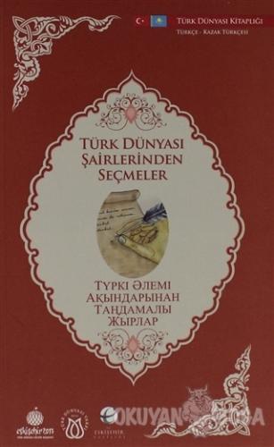 Türk Dünyası Şairlerinden Seçmeler (Kazakça-Türkçe) - Kolektif - Türk 