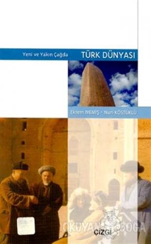 Türk Dünyası Yeni ve Yakın Çağda - Ekrem Memiş - Çizgi Kitabevi Yayınl