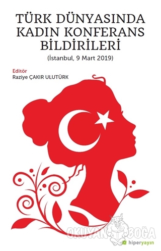 Türk Dünyasında Kadın Konferans Bildirileri (İstanbul, 9 Mart 2019) - 