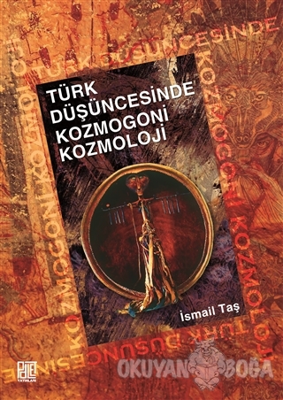 Türk Düşüncesinde Kozmogoni Kozmoloji - İsmail Taş - Palet Yayınları