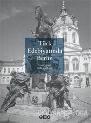 Türk Edebiyatında Berlin - Derleme - Yapı Kredi Yayınları
