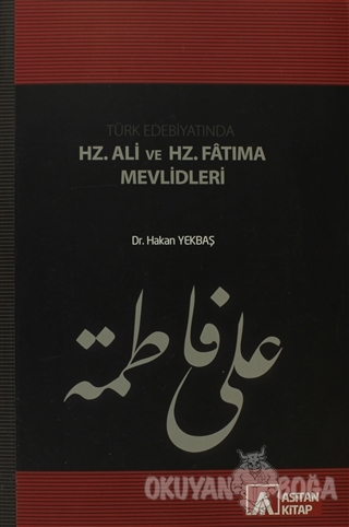 Türk Edebiyatında Hz. Ali ve Hz. Fatıma Mevlidleri - Hakan Yekbaş - As