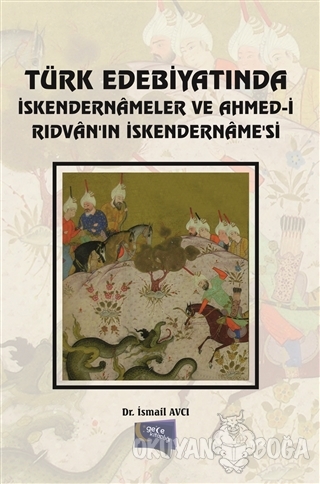 Türk Edebiyatında İskendernameler ve Ahmed-i Rıdvan'ın İskendername'si