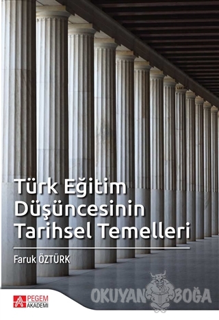 Türk Eğitim Düşüncesinin Tarihsel Temelleri - Faruk Öztürk - Pegem Aka
