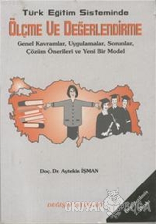 Türk Eğitim Sisteminde Ölçme ve Değerlendirme - Aytekin İşman - Değişi