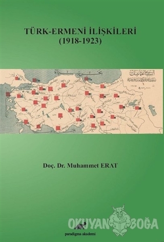 Türk-Ermeni İlişkileri (1918-1923) - Muhammet Erat - Paradigma Akademi