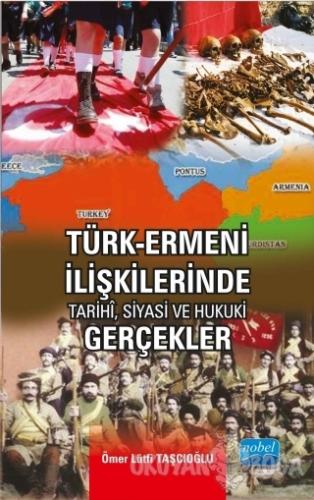 Türk-Ermeni İlişkilerinde Tarihi, Siyasi ve Hukuki Gerçekler - Ömer Lü