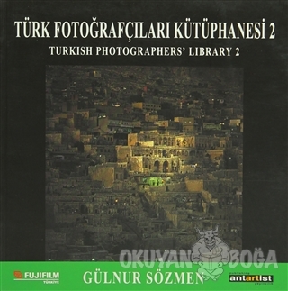 Türk Fotoğrafçıları Kütüphanesi 2 - Gülnur Sözmen - Antartist Yayıncıl