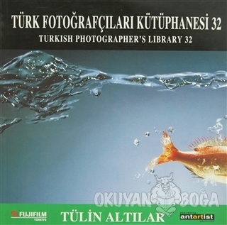 Türk Fotoğrafçıları Kütüphanesi 32 - Tülin Altılar - Antartist Yayıncı