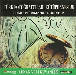 Türk Fotoğrafçıları Kütüphanesi 38 - Adnan Veli Kuvanlık - Antartist Y
