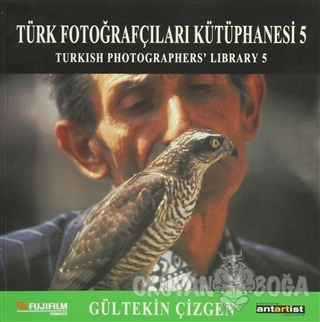 Türk Fotoğrafçıları Kütüphanesi 5 - Gültekin Çizgen - Antartist Yayınc