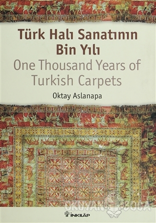 Türk Halı Sanatı'nın Bin Yılı (Ciltli) - Oktay Aslanapa - İnkılap Kita