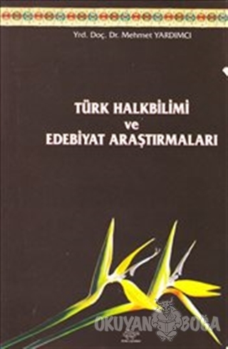 Türk Halkbilimi ve Edebiyat Araştırmaları - Mehmet Yardımcı - Ürün Yay