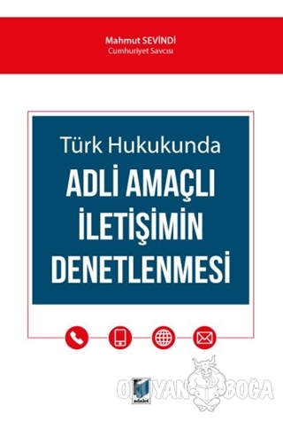 Türk Hukukunda Adli Amaçlı İletişimin Denetlenmesi - Mahmut Sevindi - 