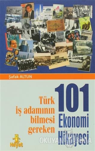 Türk İş Adamının Bilmesi Gereken 101 Ekonomi Hikayesi - Şafak Altun - 