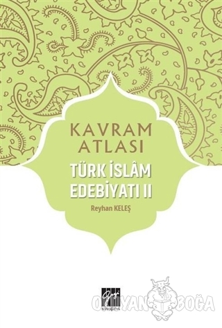Türk İslam Edebiyatı 2 - Kavram Atlası - Reyhan Keleş - Gazi Kitabevi 