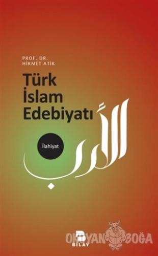 Türk İslam Edebiyatı - Hikmet Atik - Bilimsel Araştırma Yayınları