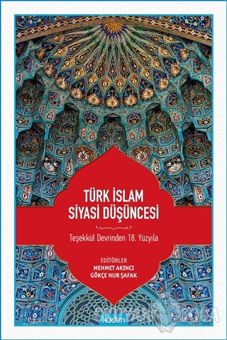 Türk İslam Siyasi Düşüncesi - Mehmet Akıncı - Kadim Yayınları